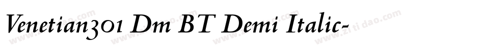 Venetian301 Dm BT Demi Italic字体转换